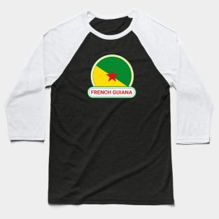 French Guiana Country Badge - French Guiana Flag Baseball T-Shirt